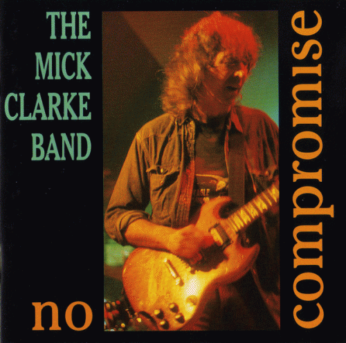 The Mick Clarke Band : No Compromise